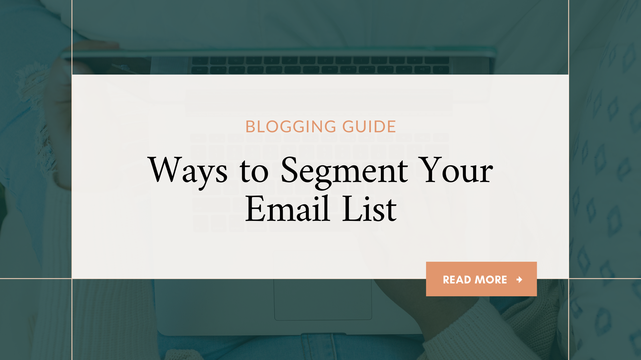 Email List Segmentation: Ways to Segment Your Audience