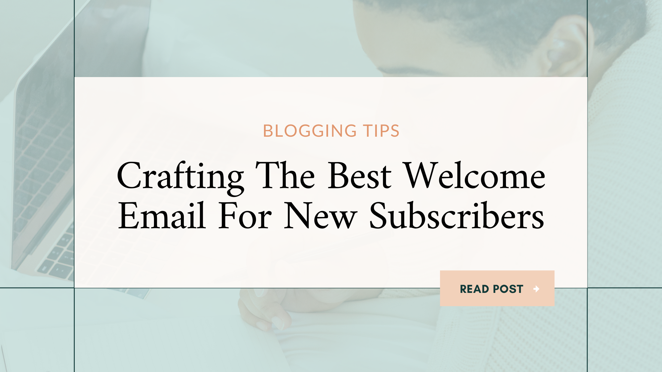 Welcome Email For New Subscribers: What Should You Send?